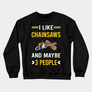 3 People Chainsaw Arborist Lumberjack Woodworking Woodworker Carpenter Carpentry Crewneck Sweatshirt